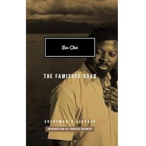 Okri, Ben The Famished Road: Ben Okri (Everyman’s Library Contemporary Classics) Okri, Ben The Famished Road: Ben Okri (Everyman’s Library Contemporary Classics)