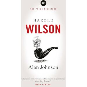 Johnson, Alan Harold Wilson: Twentieth Century Man: The Prime Ministers Series Johnson, Alan Harold Wilson: Twentieth Century Man: The Prime Ministers Series