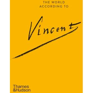 Bakker, Nienke The World According to Vincent van Gogh Bakker, Nienke The World According to Vincent van Gogh