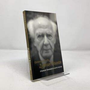 Bauman, Zygmunt Conversations with Zygmunt Bauman: 1 Bauman, Zygmunt Conversations with Zygmunt Bauman: 1
