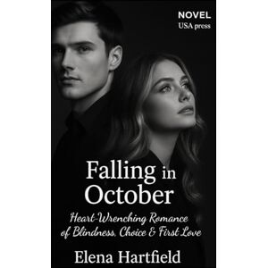Hartfield, Elena Falling in October: Heart-Wrenching Romance of Blindness, Choice and first love (Letters You Never Sent Series) Hartfield, Elena Falling in October: Heart-Wrenching Romance of Blindness, Choice and first love (Letters You Never Sent Series)