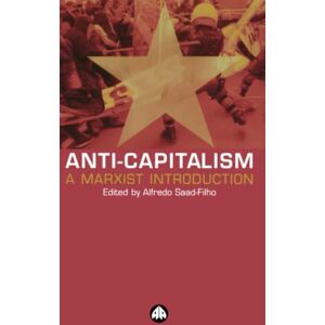 Anti-capitalism: A Marxist Introduction Anti-capitalism: A Marxist Introduction