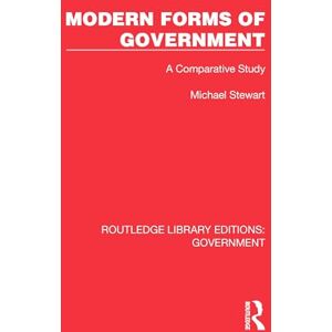 Stewart, Michael Modern Forms of Government: A Comparative Study (Routledge Library Editions: Government) Stewart, Michael Modern Forms of Government: A Comparative Study (Routledge Library Editions: Government)