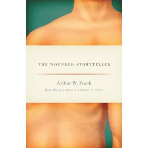 Frank, Arthur W. The Wounded Storyteller: Body, Illness, and Ethics, Second Edition (Emersion: Emergent Village resources for communities of faith) Frank, Arthur W. The Wounded Storyteller: Body, Illness, and Ethics, Second Edition (Emersion: Emergent Village resources for communities of faith)