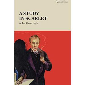 Arthur Conan Doyle A Study in Scarlet (Baker Street Classics Sherlock Holmes) Arthur Conan Doyle A Study in Scarlet (Baker Street Classics Sherlock Holmes)