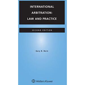 Born, Gary B. International Arbitration: Law and Practice Born, Gary B. International Arbitration: Law and Practice