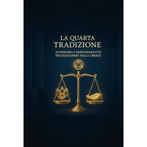 Serenitas, Marcus La Quarta Tradizione di Alcolisti Anonimi: Autonomia e Responsabilità nell'Equilibrio della Libertà (Le Dodici Tradizioni di Alcolisti Anonimi Collana Completa) Serenitas, Marcus La Quarta Tradizione di Alcolisti Anonimi: Autonomia e Responsabilità nell'Equilibrio della Libertà (Le Dodici Tradizioni di Alcolisti Anonimi Collana Completa)