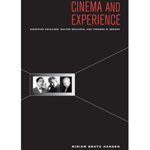 Hansen, Miriam Cinema and Experience: Siegfried Kracauer, Walter Benjamin, and Theodor W. Adorno: 44 (Weimar & Now: German Cultural Criticism) Hansen, Miriam Cinema and Experience: Siegfried Kracauer, Walter Benjamin, and Theodor W. Adorno: 44 (Weimar & Now: German Cultural Criticism)
