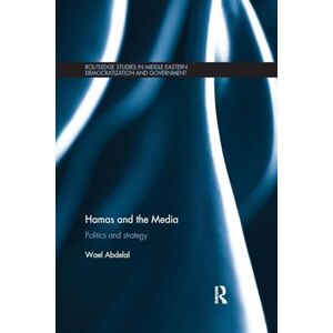 Abdelal, Wael Hamas and the Media: Politics and strategy (Routledge Studies in Middle Eastern Democratization and Government) Abdelal, Wael Hamas and the Media: Politics and strategy (Routledge Studies in Middle Eastern Democratization and Government)