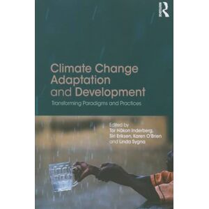 Climate Change Adaptation and Development: Transforming Paradigms and Practices Climate Change Adaptation and Development: Transforming Paradigms and Practices