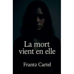 Cartel, Frantz La mort vient en elle Cartel, Frantz La mort vient en elle