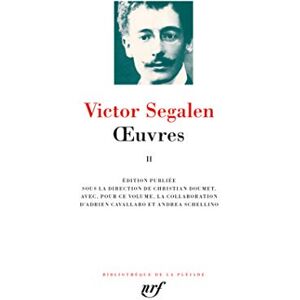 Segalen, Victor Œuvres (2): Tome 2 : Equipées ; Peintures ; René Leys ; Essai sur soi-même ; Dossier "Imaginaires" ; Le Fils du Ciel ; Essai sur l'exotisme ; Thibet ; Hommage à Gauguin Segalen, Victor Œuvres (2): Tome 2 : Equipées ; Peintures ; René Leys ; Essai sur soi-même ; Dossier "Imaginaires" ; Le Fils du Ciel ; Essai sur l'exotisme ; Thibet ; Hommage à Gauguin
