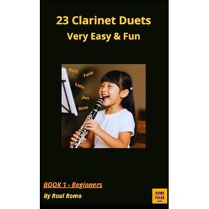 ROMO, RAUL 23 Clarinet Duets: Book 1 Easy (FUNK, BLUES, JAZZ, LATIN, ROCK) ROMO, RAUL 23 Clarinet Duets: Book 1 Easy (FUNK, BLUES, JAZZ, LATIN, ROCK)
