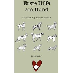 Räder, Romy Erste Hilfe am Hund: Hilfestellung für den Notfall Räder, Romy Erste Hilfe am Hund: Hilfestellung für den Notfall
