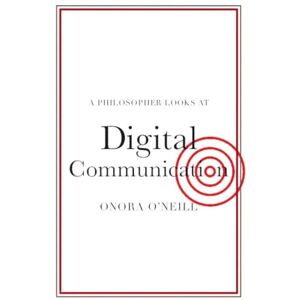 O'Neill A Philosopher Looks at Digital Communication O'Neill A Philosopher Looks at Digital Communication