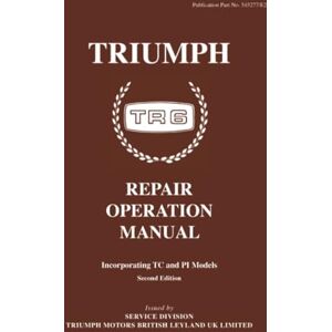 Triumph TR6 Repair Operation Manual: Workshop Manual (Official Workshop Manuals) Triumph TR6 Repair Operation Manual: Workshop Manual (Official Workshop Manuals)