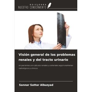 Albuzyad, Sannar Sattar Visión general de los problemas renales y del tracto urinario: en pacientes con cálculos renales y ureterales según exámenes radiológicos y clínicos Albuzyad, Sannar Sattar Visión general de los problemas renales y del tracto urinario: en pacientes con cálculos renales y ureterales según exámenes radiológicos y clínicos