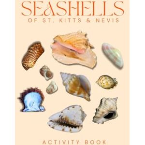 Doon, Ms Rey Seashells of St. Kitts & Nevis Activity Book: A Young Beachcomber's Field Guide to Identifying the Seashells of the Caribbean Doon, Ms Rey Seashells of St. Kitts & Nevis Activity Book: A Young Beachcomber's Field Guide to Identifying the Seashells of the Caribbean