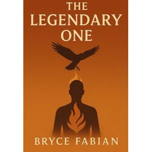 Fabian, Bryce The Legendary One: Book One of the Spirit Signal Trilogy – When Memory Becomes Power Fabian, Bryce The Legendary One: Book One of the Spirit Signal Trilogy – When Memory Becomes Power