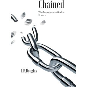 Douglas, L.R. Chained: A New Adult Dark Romance (The Incantenato Series) Douglas, L.R. Chained: A New Adult Dark Romance (The Incantenato Series)