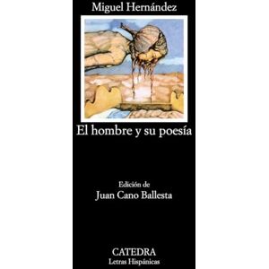 Hernandez, Miguel El Hombre y Su Poesia: 2 (Letras Hispanicas) Hernandez, Miguel El Hombre y Su Poesia: 2 (Letras Hispanicas)