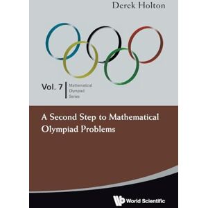 Holton, Derek Allan Second Step To Mathematical Olympiad Problems, A: 7 (Mathematical Olympiad Series) Holton, Derek Allan Second Step To Mathematical Olympiad Problems, A: 7 (Mathematical Olympiad Series)
