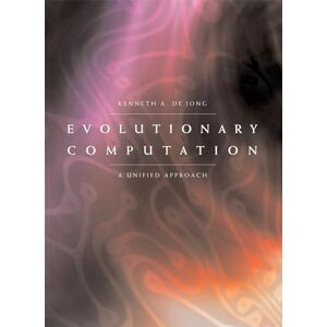 De Jong, Kenneth A. A. Evolutionary Computation: A Unified Approach De Jong, Kenneth A. A. Evolutionary Computation: A Unified Approach