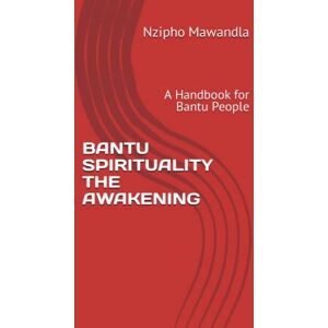 Lee BANTU SPIRITUALITY THE AWAKENING: A Handbook for Bantu People Lee BANTU SPIRITUALITY THE AWAKENING: A Handbook for Bantu People