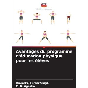 Singh, Virendra Kumar Avantages du programme d'éducation physique pour les élèves Singh, Virendra Kumar Avantages du programme d'éducation physique pour les élèves
