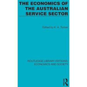 The Economics of the Australian Service Sector (Routledge Library Editions: Economics and Society) The Economics of the Australian Service Sector (Routledge Library Editions: Economics and Society)