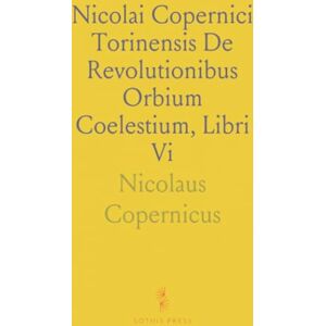 Nicolaus, Copernicus Nicolai Copernici Torinensis De Revolutionibus Orbium Coelestium, Libri Vi Nicolaus, Copernicus Nicolai Copernici Torinensis De Revolutionibus Orbium Coelestium, Libri Vi