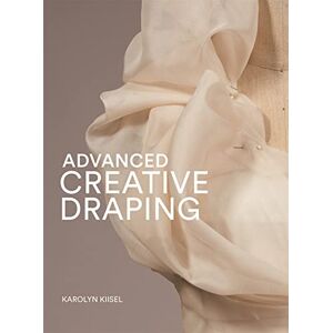 Kiisel, Karolyn Advanced Creative Draping Kiisel, Karolyn Advanced Creative Draping