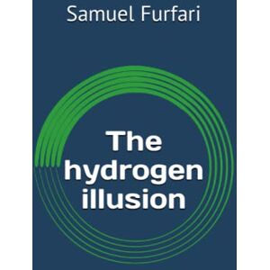 Furfari, Samuel The hydrogen illusion Furfari, Samuel The hydrogen illusion