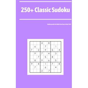 Path, P.Q. 250+ Classic Sudoku: Sudoku puzzles for Adults from Easy to Hard, Vol X Path, P.Q. 250+ Classic Sudoku: Sudoku puzzles for Adults from Easy to Hard, Vol X