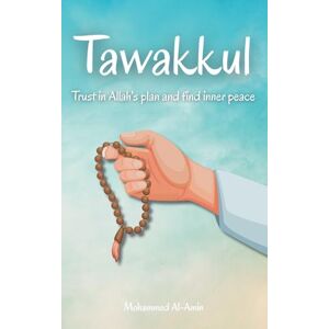 Al-Amin, Mohammed Tawakkul: Trust in Allah's plan and find inner peace (Inspirational Islamic Reminders, Poems, and Reflections) Al-Amin, Mohammed Tawakkul: Trust in Allah's plan and find inner peace (Inspirational Islamic Reminders, Poems, and Reflections)