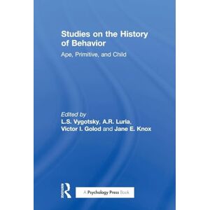 Vygotsky, L.S. S. Studies on the History of Behavior: Ape, Primitive, and Child Vygotsky, L.S. S. Studies on the History of Behavior: Ape, Primitive, and Child