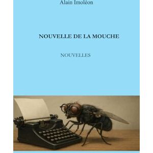 Imoleon, Alain Nouvelle de la mouche Imoleon, Alain Nouvelle de la mouche
