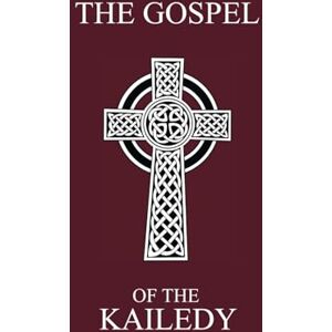 Coffman, Spencer The Gospel of the Kailedy: Books of John the Baptist and the Natsarim Red Letter Scripture Indexed Coffman, Spencer The Gospel of the Kailedy: Books of John the Baptist and the Natsarim Red Letter Scripture Indexed