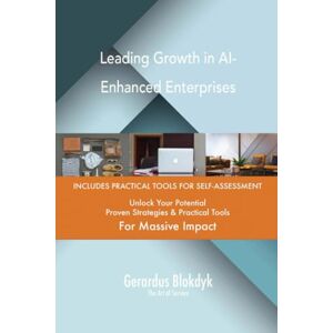 Gerardus Blokdyk - The Art of Service Leading Growth in AI-Enhanced Enterprises Gerardus Blokdyk - The Art of Service Leading Growth in AI-Enhanced Enterprises