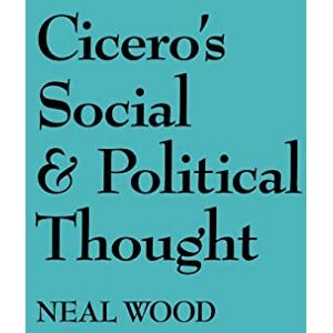 Wood, Neal Cicero's Social and Political Thought: An Introduction Wood, Neal Cicero's Social and Political Thought: An Introduction