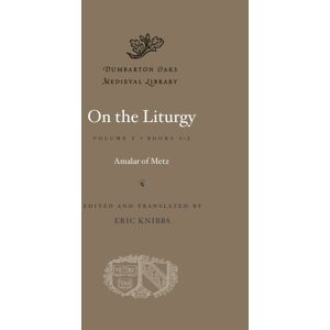 Metz On the Liturgy: Books 1-2 (Dumbarton Oaks Medieval Library) Metz On the Liturgy: Books 1-2 (Dumbarton Oaks Medieval Library)