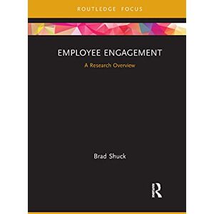 Shuck, Brad Employee Engagement: A Research Overview (State of the Art in Business Research) Shuck, Brad Employee Engagement: A Research Overview (State of the Art in Business Research)