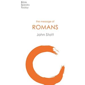 Stott, John The Message of Romans: God's Good News For The World (The Bible Speaks Today New Testament) (The Bible Speaks Today New Testament, 7) Stott, John The Message of Romans: God's Good News For The World (The Bible Speaks Today New Testament) (The Bible Speaks Today New Testament, 7)