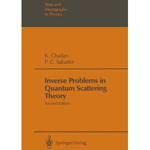 Chadan, Khosrow Inverse Problems in Quantum Scattering Theory (Theoretical and Mathematical Physics) Chadan, Khosrow Inverse Problems in Quantum Scattering Theory (Theoretical and Mathematical Physics)