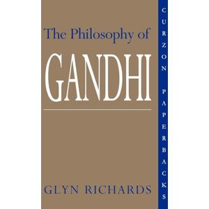 Richards, Glyn The Philosophy of Gandhi: A Study of his Basic Ideas Richards, Glyn The Philosophy of Gandhi: A Study of his Basic Ideas