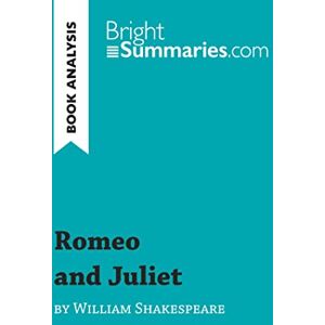 Summaries, Bright Romeo and Juliet by William Shakespeare (Book Analysis): Detailed Summary, Analysis and Reading Guide (BrightSummaries.com) Summaries, Bright Romeo and Juliet by William Shakespeare (Book Analysis): Detailed Summary, Analysis and Reading Guide (BrightSummaries.com)
