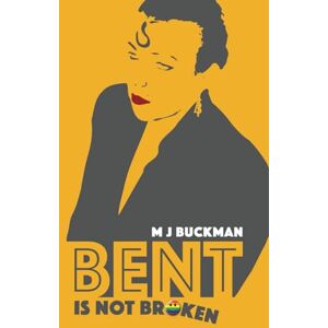 Buckman, M.J. Bent Is Not Broken: a fag hag’s collection of personal and social histories Buckman, M.J. Bent Is Not Broken: a fag hag’s collection of personal and social histories