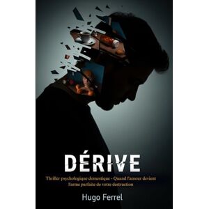 Hugo Boss DÉRIVE: Thriller psychologique domestique Quand l'amour devient l'arme parfaite de votre destruction. Hugo Boss DÉRIVE: Thriller psychologique domestique Quand l'amour devient l'arme parfaite de votre destruction.