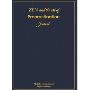 Craig, Doug ZEN and the Art of Procrastination Journal: Funny motivational quotes on every 271 lined pages Craig, Doug ZEN and the Art of Procrastination Journal: Funny motivational quotes on every 271 lined pages