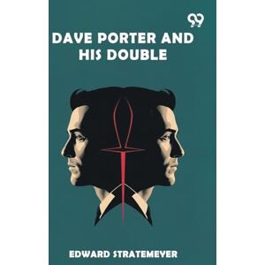 Stratemeyer, Edward Dave Porter And His DoubleOr The Disappearance Of The Basswood Fortune (Edition1) Stratemeyer, Edward Dave Porter And His DoubleOr The Disappearance Of The Basswood Fortune (Edition1)